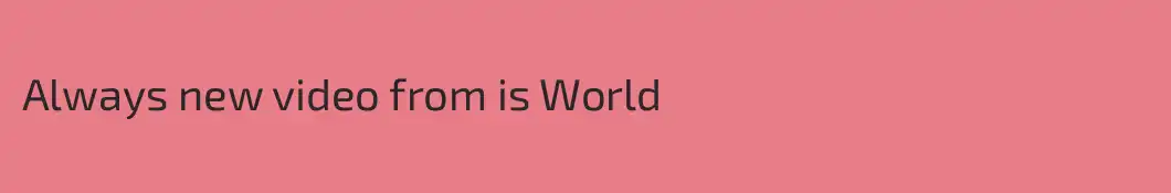 Always new video from is World